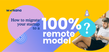 How to migrate your startup to a 100% remote model - workana blog