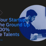 Build Your Startup From the Ground Up With 100% Remote Talent - workana blog