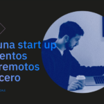 Cómo iniciar una startup con talento 100% remoto desde cero - workana blog