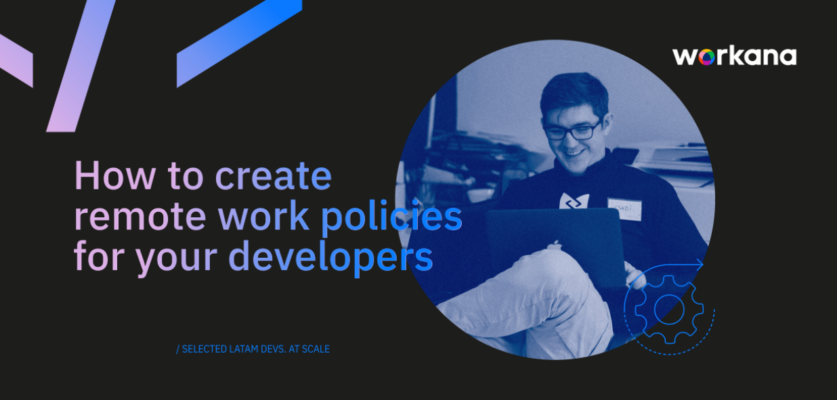 How to create remote work policies for your developers- workana blog