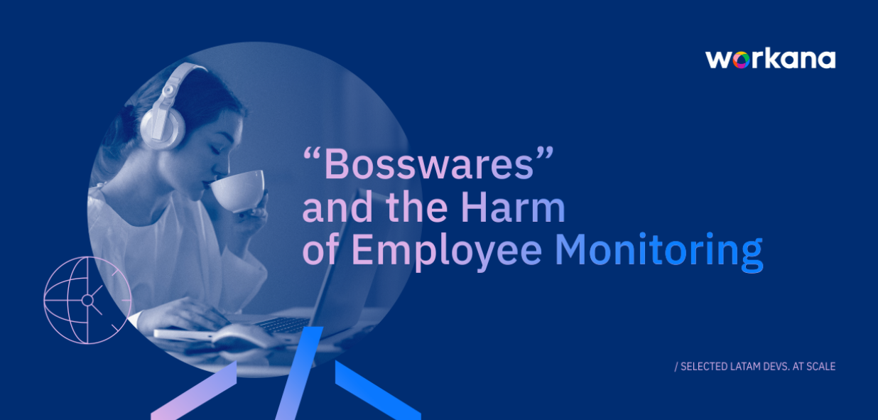 Bossware and the Harm of Employee Monitoring - Workana Blog