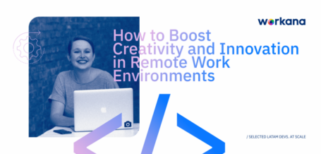 How to Boost Creativity and Innovation in Remote Work Environments - Workana blog